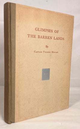 Item #11205 Glimpses of the Barren Lands. Thierry Mallet