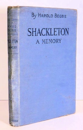 Item #11244 Shackleton | A Memory. Harold Begbie