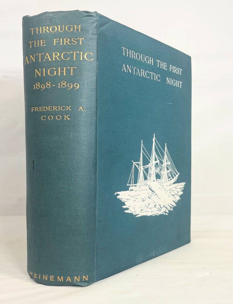 Item #11257 Through the First Antarctic Night | 1898-1899; A Narrative of the Voyage of the "Belgica" among newly discovered lands and over an unknown sea about the South Pole. Frederick A. Cook.