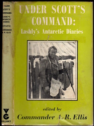 Item #11263 Under Scott's Command, Lashly's Antarctic Diaries. A. R. Ellis, Ed