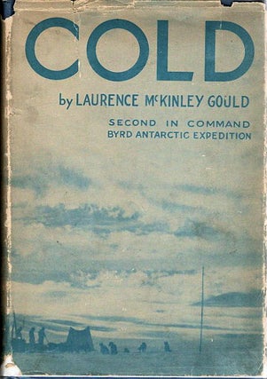 Item #11273 Cold; The Record of An Antarctic Sledge Journey [Second in Command of Byrd Little...