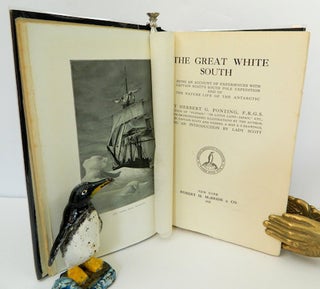 The Great White South; Being an Account of Experiences with Captain Scott's South Pole Expedition and of the Nature Life of the Antarctic [Introduction by Lady Scott]