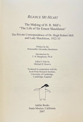 Rejoice My Heart; The Making of H. R. Mill's "Life of Sir Ernest Shackleton" | The Private Correspondence of Dr. Hugh Robert Mill and Lady Shackleton, 1922-1933