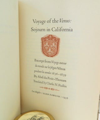 Voyage of the Venus: Sojourn in California; Excerpt from Voyage auour du monde sur la frégate Vénus pendant les années 1836 - 1839 [ Early California Travels Series XXXV] [Translated by Charles N. Rudkin]