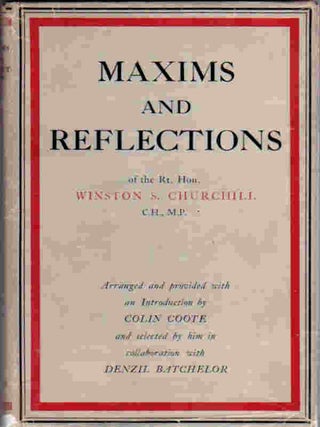 Item #11521 Maxims and Reflections; of the Rt. Hon. Winston S. Churchill C.H., M.P. | Arranged...