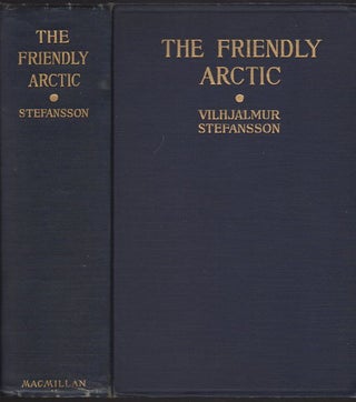 Item #11689 The Friendly Arctic; The Story of Five Years in Polar Regions. Vilhjalmur Stefansson