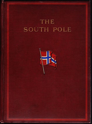 Item #11692 The South Pole; An Account of the Norwegian Antarctic Expedition in the “Fram”...