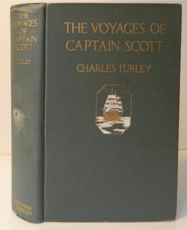 Item #11730 The Voyages of Captain Scott; Retold from ‘The Voyage of the “Discovery” ‘ and ‘Scott’s Last Expedition’ [Introduction by Sir J.M. Barrie. Bart.]. Charles Turley.