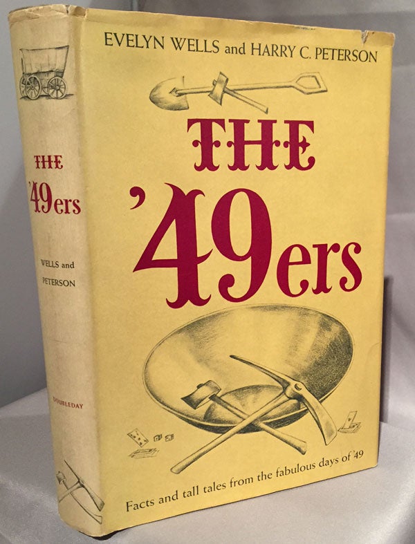 Item #11732 The ‘49ers; Facts and Tall Tales from the Fabulous Days of ‘49. Evelyn Wells, Harry Peterson.