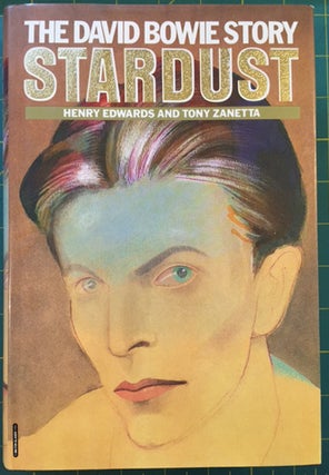 Item #12958 Stardust; The David Bowie Story. Henry Edwards, Tony Zanetta