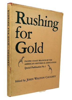Item #13000 Rushing For Gold; Pacific Coast Branch of the American Historical Association |...