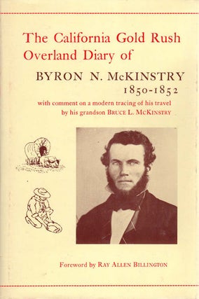 Item #13005 The California Gold Rush Overland Diary of Byron N. McKinstry | 1850-1852; With a...