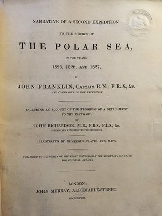 Narrative of a Second Expedition to the Shores of the Polar Sea in the Years 1825, 1826, and 1827; [Including and account of the progress of a detachment to the eastward by John Richardson]