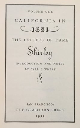 California in 1851 - 1852 The Letters of Dame Shirley; [The Shirley Letters in two volumes] Introduction and notes by Carl I. Wheat