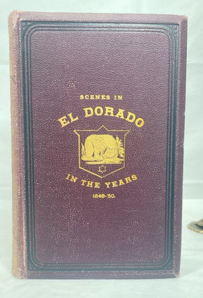 Notes of a Voyage to California via Cape Horn together with Scenes in El Dorado, in the Years 1849 -’50