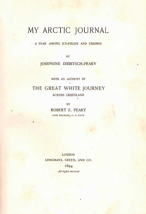Item #13044 My Arctic Journal; A Year Among Ice-Fields and Eskimos | With an account of the Great White Journey Across Greenland by Robert H Peary. Josephine Diebitsch Peary.