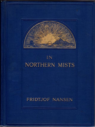 Item #13059 In Northern Mists; Arctic Exploration in Early Times. Fridtjof Nansen