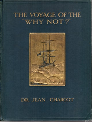 Item #13060 The Voyage of the ‘Why Not?’ in The Antarctic; The Journal of the Second French...