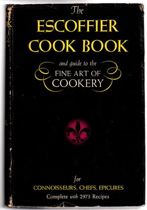 Item #13096 The Escoffier Cook Book; A Guide to the Fine Art of Cookery [2973 Recipes]. A....