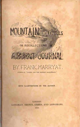 Mountains and Molehills; Or Recollections of a Burnt Journal [with illustrations by Author]