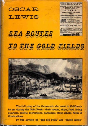 Item #13128 Sea Routes to the Gold Fields; The Migration by Water to California in 1849-1852....