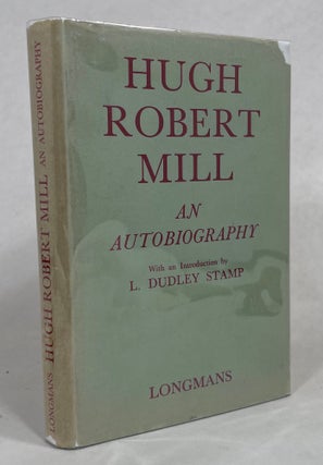 Item #13141 Hugh Robert Mill | An Autobiography. Hugh Robert Mill