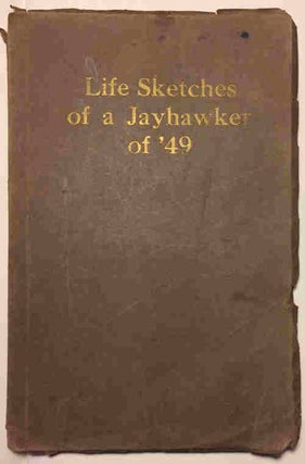Item #13190 Life Sketches of a Jayhawker of ‘49; Actual Experiences of a Pioneer told by...
