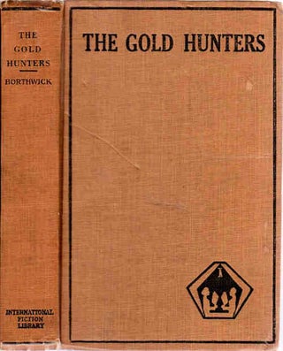 Item #13195 The Gold Hunters; A First-Hand Picture of Life in California Mining Camps in the...