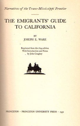 The Emigrants’ Guide to California; [Narratives of the Trans-Mississippi Frontier] [Reprinted from the 1849 edition with Introduction and notes by John Caughey]