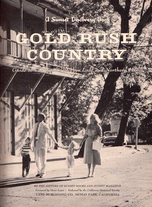 Item #13287 Gold Rush Country; Guide to California’s Mother Lode and Northern Mines [A Sunset...