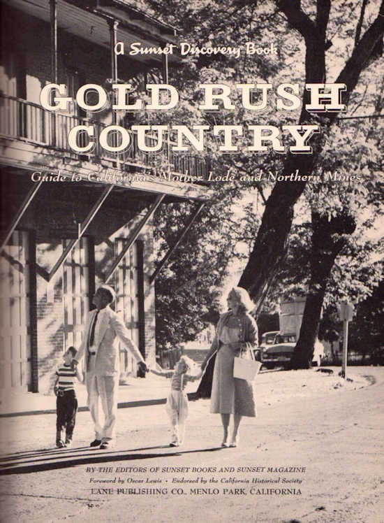 Item #13287 Gold Rush Country; Guide to California’s Mother Lode and Northern Mines [A Sunset Discovery Book by the Editors of Sunset Books and Magazine]. Oscar Lewis, Foreword.