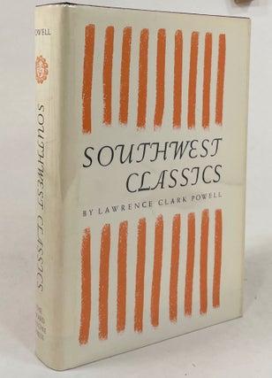 Item #13296 Southwest Classics; The Creative Literature of the Arid Lands | Essays on the Books...