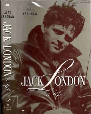 Item #13306 Jack London; A Life. Alex Kershaw