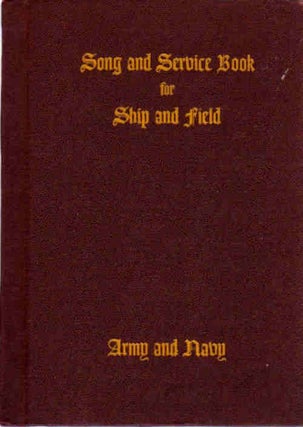 Item #13309 Song and Service Book for Ship and Field. Ivan L. Bennett, Ed