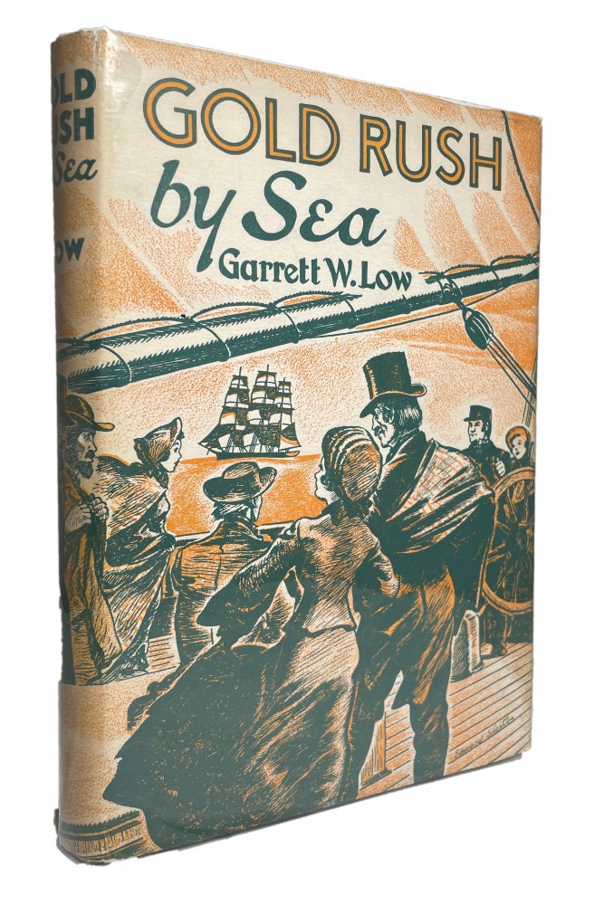 Item #13316 From the Journal of Garrett W. Low Gold Rush by Sea. Garrett W. Low, Ed. Kenneth Haney.