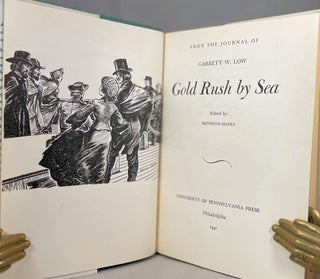 From the Journal of Garrett W. Low Gold Rush by Sea