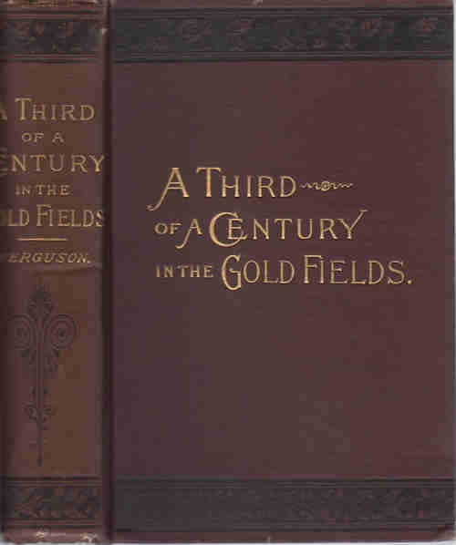 Item #13342 The Experiences of a Forty-niner during Thirty-four Years Residence in California and Australia; [A Third of a Century in the Gold Fields] [Frederick T. Wallace, Ed.]. Charles D. Ferguson.