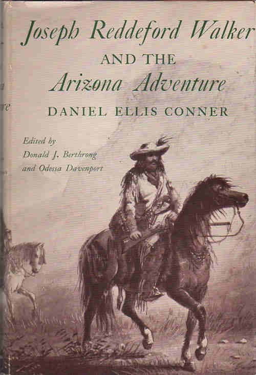 Item #13343 Joseph Reddeford Walker and the Arizona Adventure; [The American Exploration and Travel Series]. Daniel Ellis Conner.