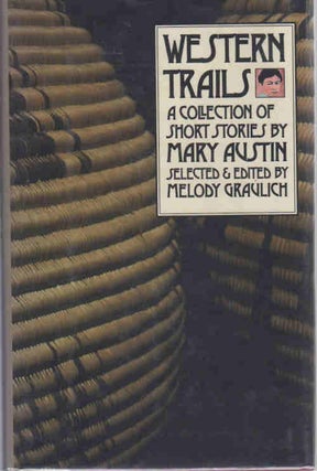 Item #13344 Western Trails; A Collection of Short Stories by Mary Austin [Western Literature...
