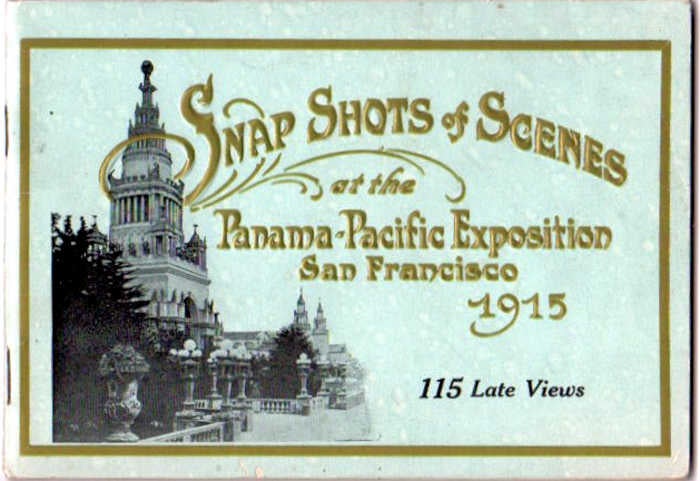 Item #13350 Snap Shots of Scenes at the Panama-Pacific Exposition San Francisco 1915 ; 115 Late Views of the Panama-Pacific Exposition. B. E. Amos.