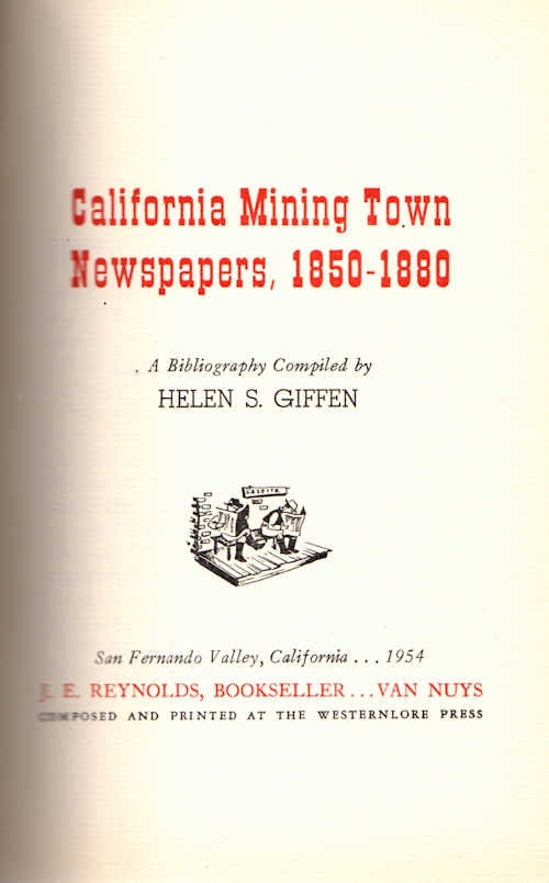 Item #13380 California Mining Town Newspapers, 1850-1880; [A Bibliography}. Helen S. Giffen.