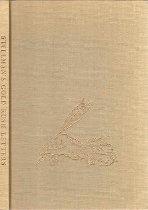 Item #13387 The Gold Rush Letters of J. D. B. Stillman; With an Introduction by Kenneth Johnson....