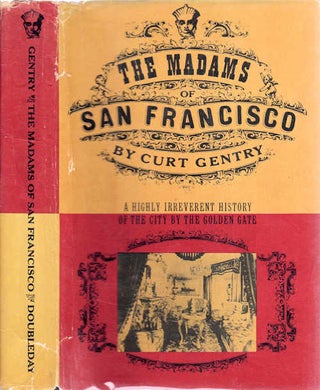 Item #13403 The Madams of San Francisco; An Irreverent History of the City by the Golden Gate....
