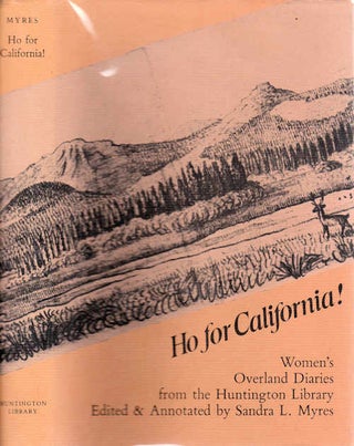 Item #13404 Ho for California; Women's Overland Diaries from the Huntington Library. Sandra L....