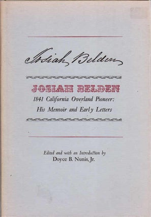Item #13419 Josiah Belden; 1841 California Overland Pioneer: His Memoir and Early Letters. Doyce...