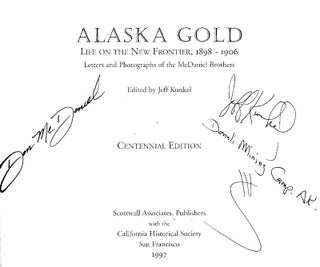 Item #13432 Alaska Gold | Life on the Frontier 1898-1906; Letters and Photographs of the McDaniel...