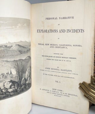 Personal Narrative of Explorations and Incidents in Texas, New Mexico, California, Sonora, and Chihuahua; Connected with the United States and Mexican Boundary Commission during the years 1850, '51, '52, and '53
