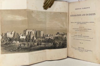 Personal Narrative of Explorations and Incidents in Texas, New Mexico, California, Sonora, and Chihuahua; Connected with the United States and Mexican Boundary Commission during the years 1850, '51, '52, and '53
