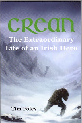 Item #13481 Crean; The Extraordinary Life of a Irish Hero. Tom Foley