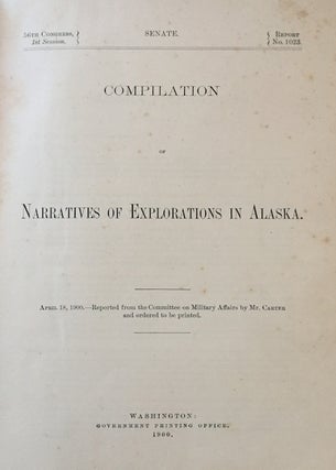 Item #13559 Compilation of Narratives of Explorations in Alaska.; Senate, 56th Congress, 1st...